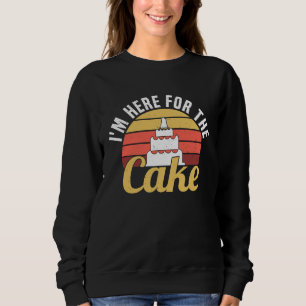 I'm Here For The Cake  Funny Groomsmen & Bridesmai Sweatshirt