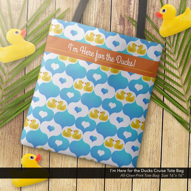I'm Here for the Ducks Cruise  Tote Bag ("I'm Here for the Ducks" Tote Bag with Yellow Duckies and Hearts Pattern.)