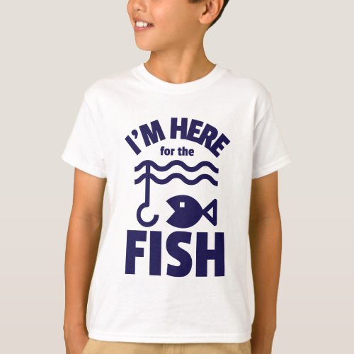 Im Here for the Fish T_Shirt