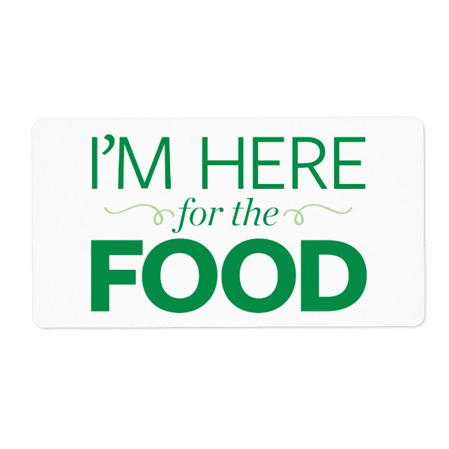 I'm Here for the Food Label (Front)