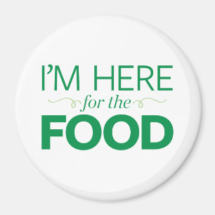 I'm Here for the Food Magnet