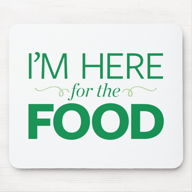 I'm Here for the Food Mouse Pad (Front)