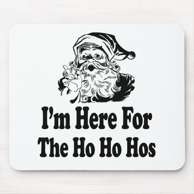 I'm Here for the ho ho hos Mouse Pad (Front)