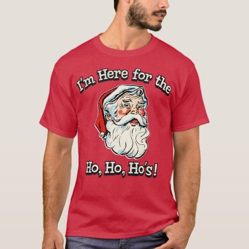 Im Here For The Ho Ho Hos T_Shirt