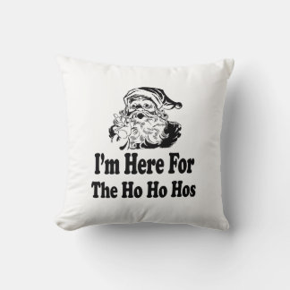 I'm Here for the ho ho hos Throw Pillow