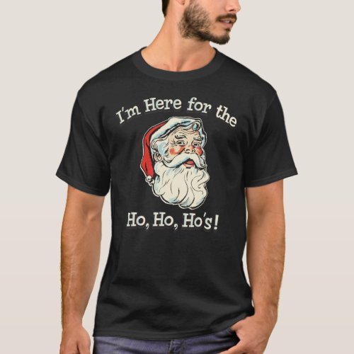 Im Here For The Ho T_Shirt