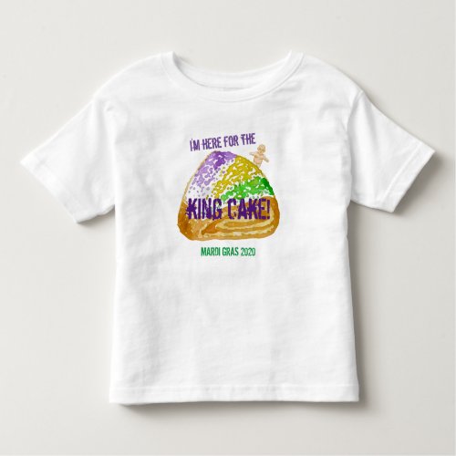 Im Here for the King Cake Mardi Gras 2020 Toddler T_shirt