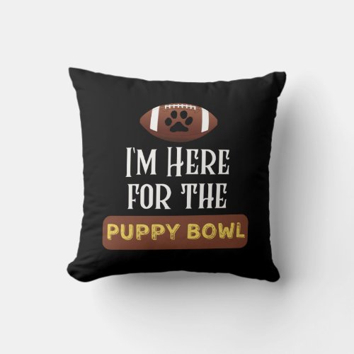 Im Here For The Puppy Bowl Funny Dog Throw Pillow