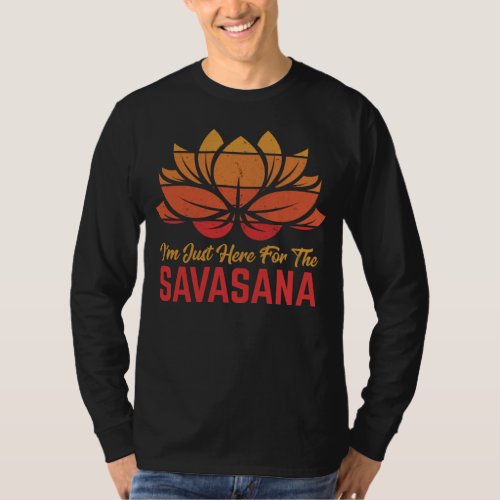 Im Here For The Savasana Funny Yoga Meditation T_ T_Shirt