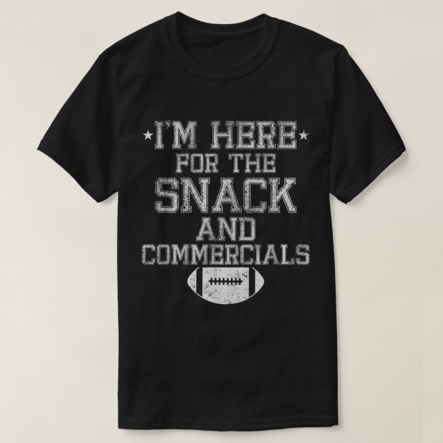 I'm Here For The Snack And Commercials Football Fu T-Shirt (Design Front)