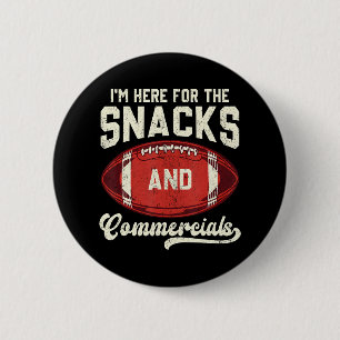I'm Here For The Snacks And Commercials Football Button