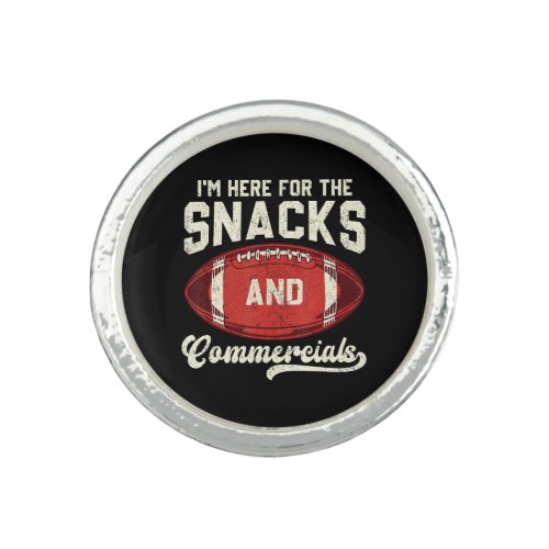 I'm Here For The Snacks And Commercials Football Ring