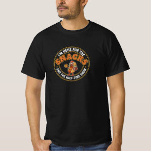 I'm Here for the Snacks & the Half-Time Show Funny T-Shirt