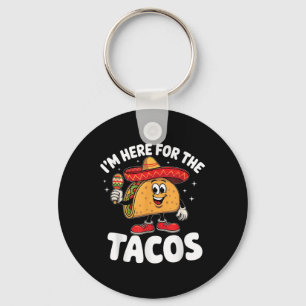 Im Here For The Tacos Cinco De Mayo Taco Lover Mex Keychain