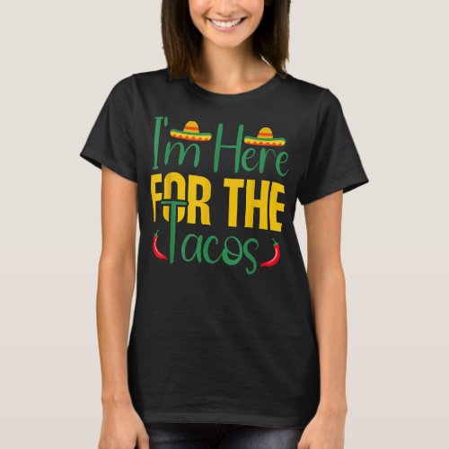 Im Here for the Tacos Party Cinco de Mayo  T_Shirt