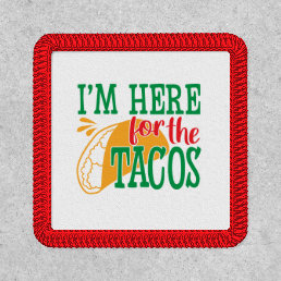 I&#39;m Here For The Tacos Patch