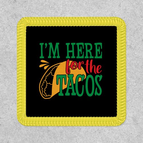 Im Here For The Tacos Patch