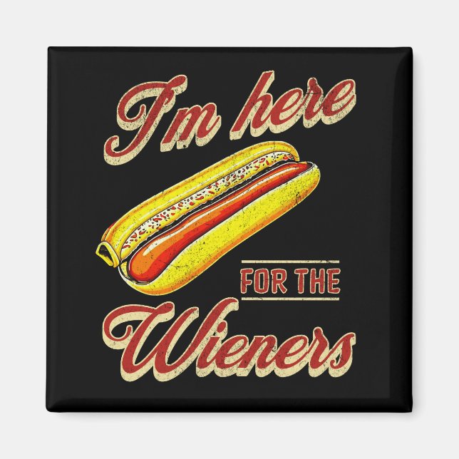 I'm here for the Wieners Magnet (Front)