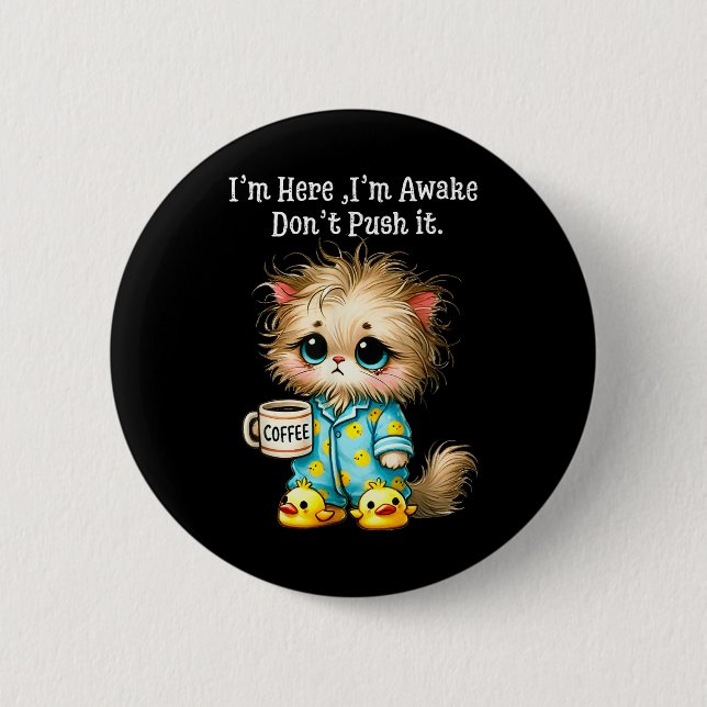 Im Here Im Awake Dont Push It  Button (Front)