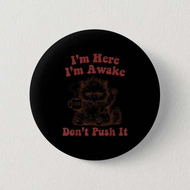 I'm here i'm awake don't push it  button (Front)