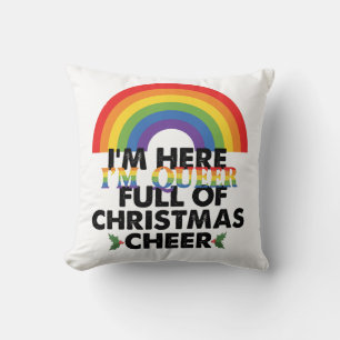 Im Here Im Queer And Im Full Of Christmas Cheer‏ Throw Pillow