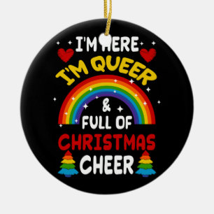 Im Here Im Queer Christmas LGBTQ Gay Pride Rainbow Ceramic Ornament