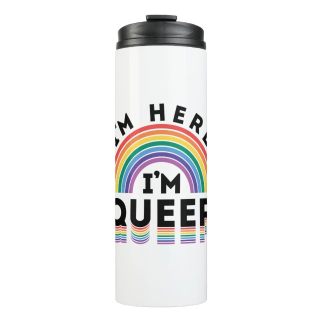 I'm Here I'm Queer Gay Pride Month Rainbow Thermal Tumbler (Front)