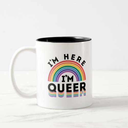 Im Here Im Queer Gay Pride Month Rainbow Two_Tone Coffee Mug