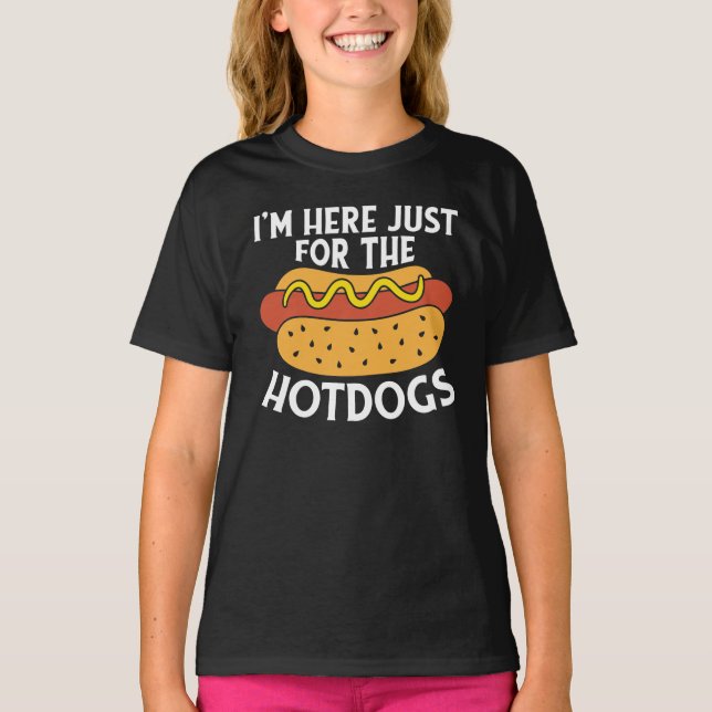 I'm Here Just For The Hotdogs T-Shirt (Front)