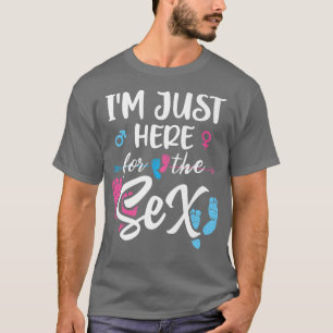 I'm Here Just For The Se Gender Reveal Baby Announ T-Shirt