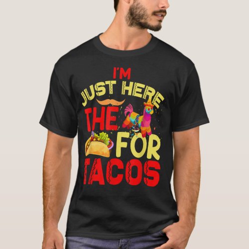 Im here just for the tacos  T_Shirt