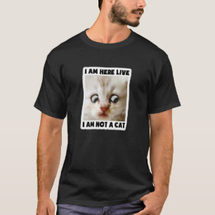 I'm here live I'm Not a Cat Lawyer Filter Meme T-Shirt