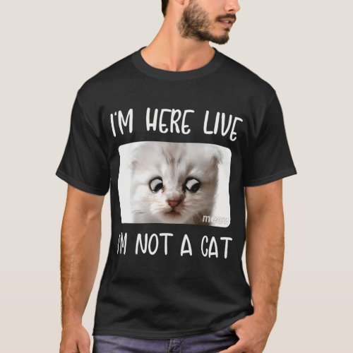 IM Here Live IM Not A Cat Zoom Call Meme Humor T_Shirt
