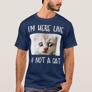 Im Here Live Im Not a Cat Zoom Call Meme Humor T-Shirt