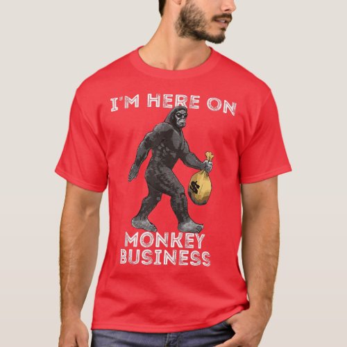 Im Here On Monkey Business Funny Gorilla Ape Inves T_Shirt