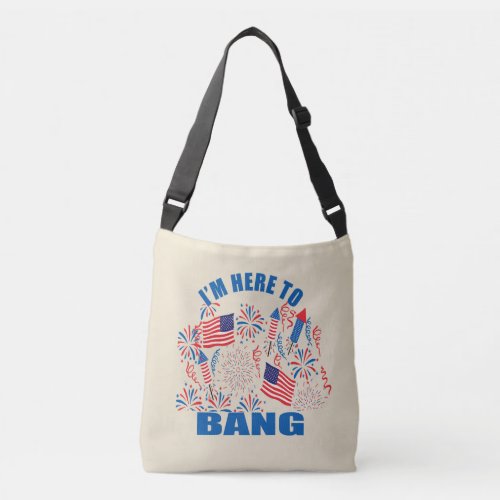 Im here to bang funny 4th of july crossbody bag