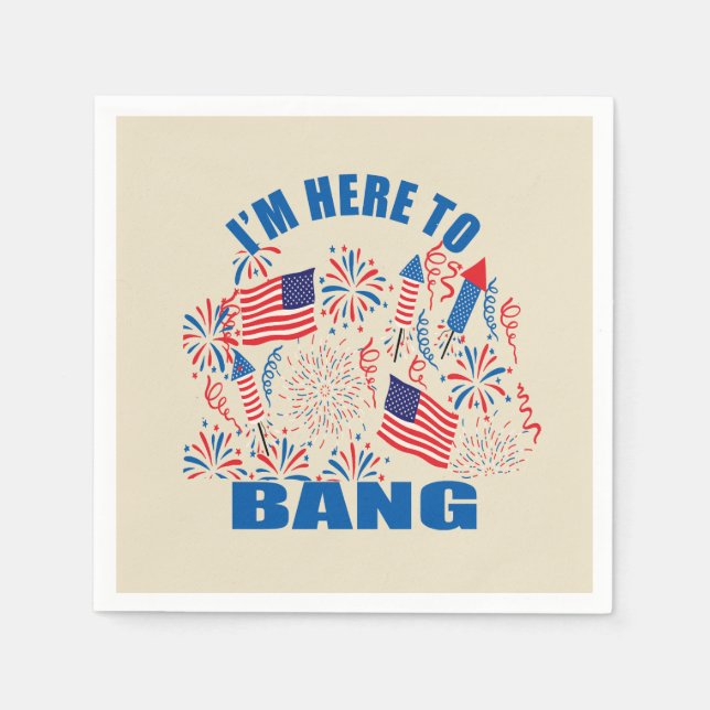 I'm here to bang funny 4th of july napkins (Front)
