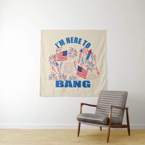 Im here to bang funny 4th of july tapestry