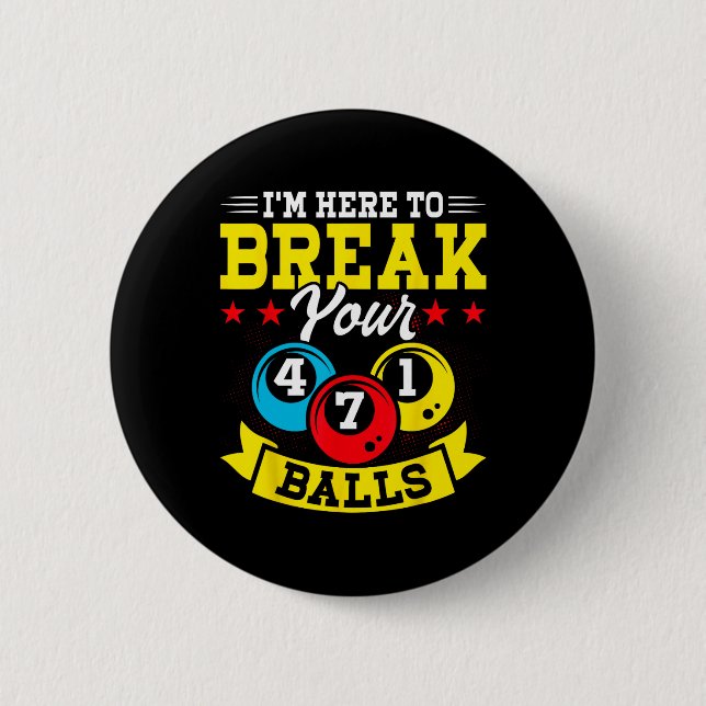 Im Here To Break Your  Button (Front)
