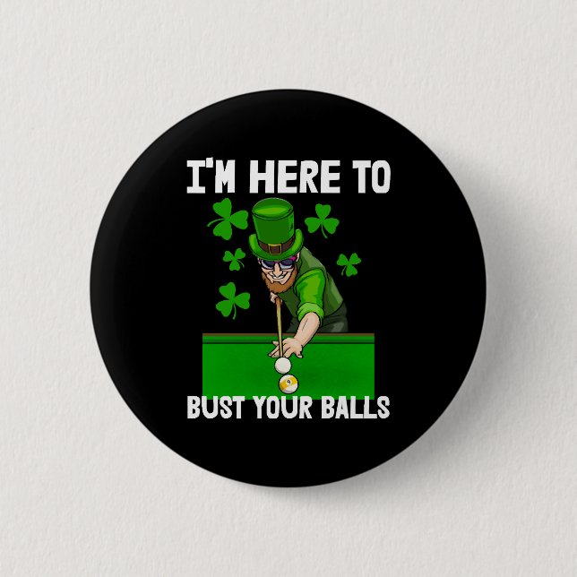 I'm Here To Bust Your Balls  Button (Front)