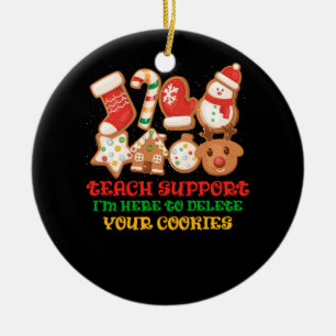 I'm Here To Delete Your Cookies Funny Tech Support Ceramic Ornament