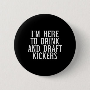 Im Here To Draft Kickers Funny Draft Party Fantasy Button