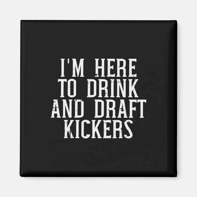 Im Here To Draft Kickers Funny Draft Party Fantasy Magnet (Front)