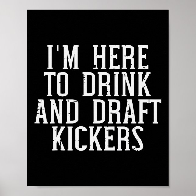 Im Here To Draft Kickers Funny Draft Party Fantasy Poster (Front)