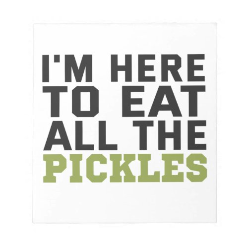 Im here To Eat all Pickles Funny Vegan Lovers Notepad