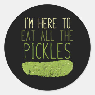 I'M Here To Eat All The Pickles For Pickle Classic Round Sticker