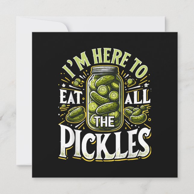 Im Here to Eat all the Pickles Shirt Pickle Jar Pi Invitation (Front)