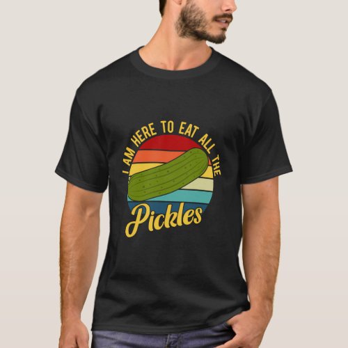IM Here To Eat All The Pickles T_Shirt