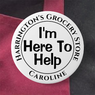 I'm Here to Help You - Shop Staff Button Badge
