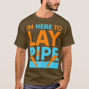 Im Here To Lay Pipe Plumbing Plumber T-Shirt